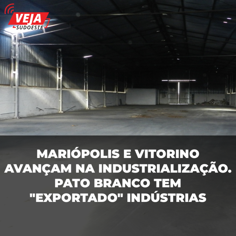 Mariópolis e Vitorino avançam na industrialização. Pato Branco tem “exportado” indústrias