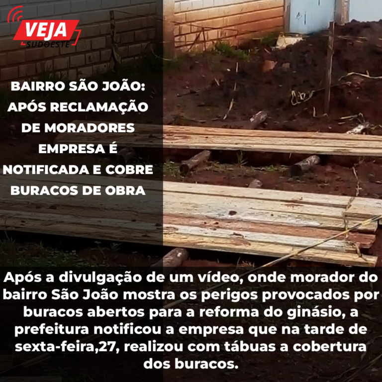 Após denúncia empresa cobre buracos em obra no Bairro São João