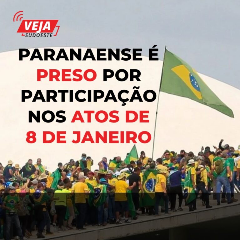 Paranaense é preso por participar dos atos de 8 de janeiro