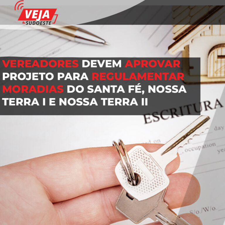 Vereadores devem aprovar projeto para regulamentar moradias do Santa Fé, Nossa Terra I e Nossa Terra II 