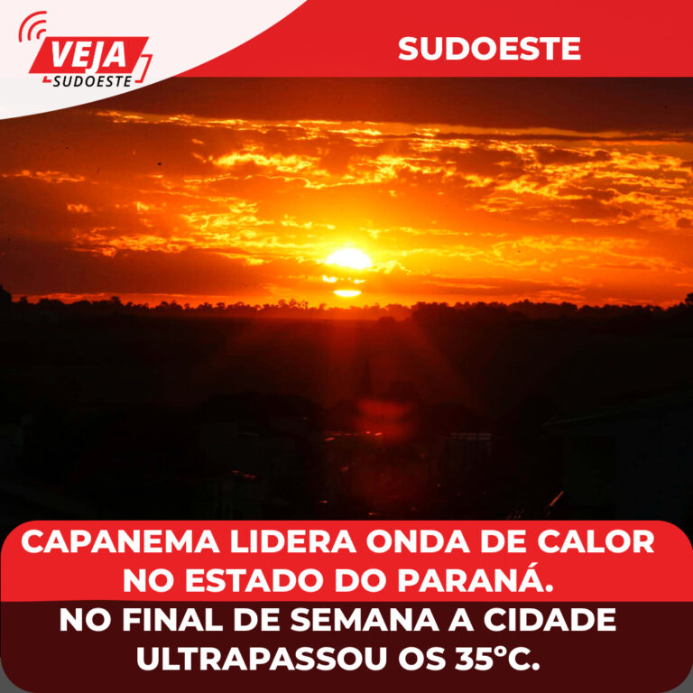 Capanema lidera onda de calor no Estado do Paraná.