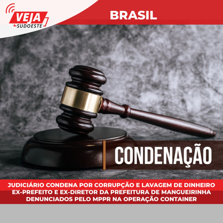 Judiciário condena por corrupção e lavagem de dinheiro ex-prefeito e ex-diretor da prefeitura de Mangueirinha denunciados pelo MPPR na Operação Container