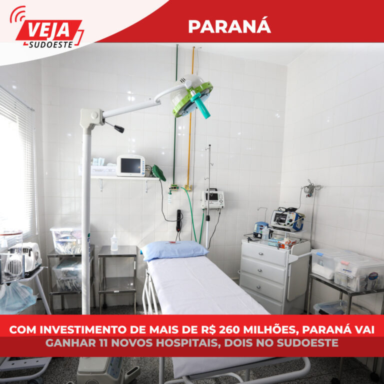 Com investimento de mais de R$ 260 milhões, Paraná vai ganhar 11 novos hospitais