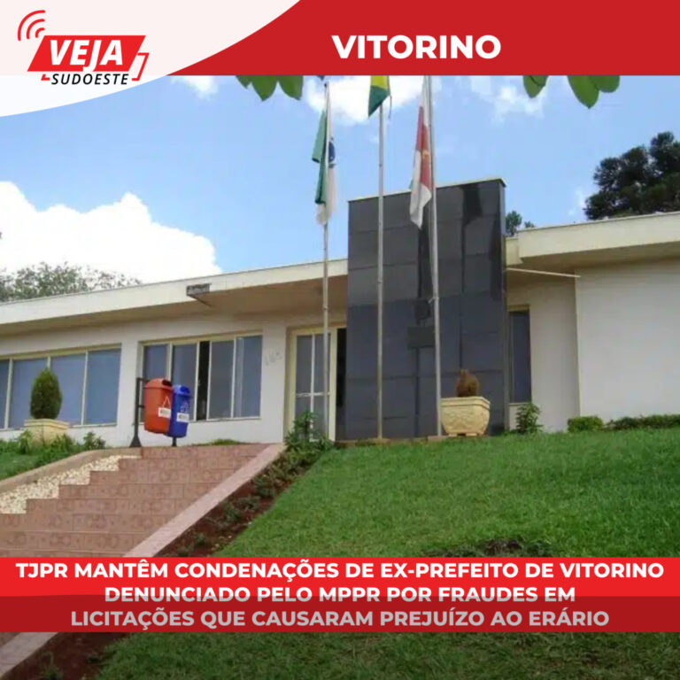 Acórdãos do TJPR mantêm condenações de ex-prefeito de Vitorino denunciado pelo MPPR por fraudes em licitações que causaram prejuízo ao erário