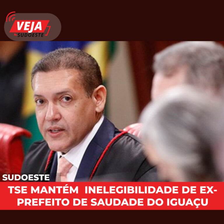 TSE mantém  inelegibilidade de ex-prefeito de Saudade do Iguaçu