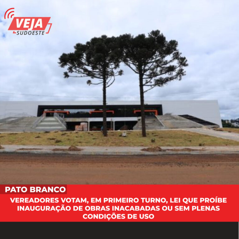 Vereadores votam, em primeiro turno, lei que proíbe inauguração de obras inacabadas ou sem plenas condições de uso