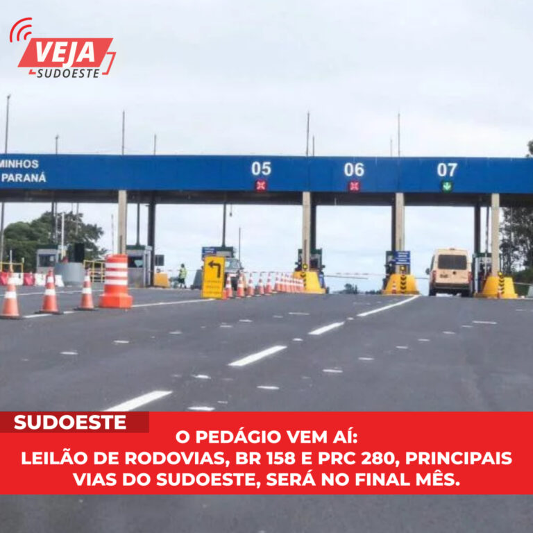 O pedágio vem aí: leilão de rodovias, BR 158 e PRC 280, principais vias do sudoeste, será no final mês.