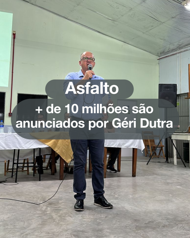Géri Dutra assina mais de 10 milhões em asfalto
